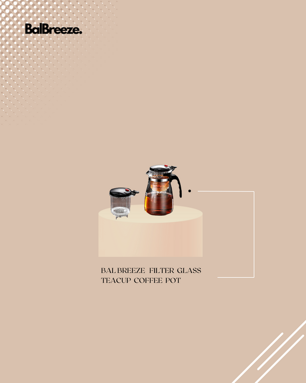 BalBreeze Filter Glass Teacup / Coffee Pot